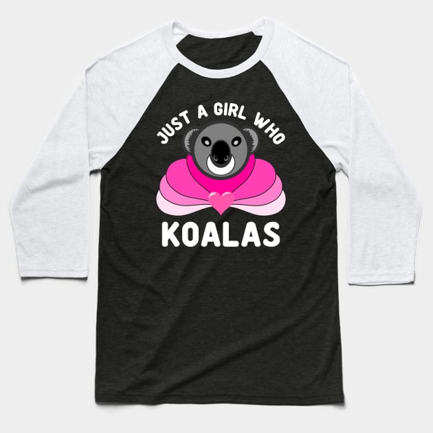 Just A Girl Who Loves Koalas Funny Australian Koala Baseball T-Shirt by JaussZ